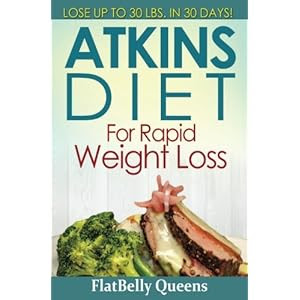 Atkins Diet for Rapid Weight Loss: Lose Up to 30 Pounds in 30 Days