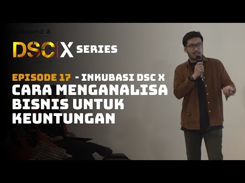 Hangat Episode Inkubasi DSC X Series Cara Menganalisa Bisnis Untuk Keuntungan, paling populer!