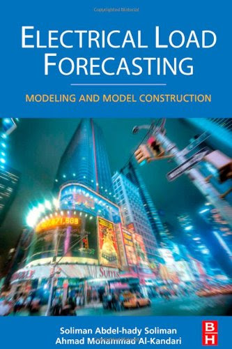 Electrical Load Forecasting: Modeling and Model Construction, by S.A. Soliman, Ahmad Mohammad Al-Kandari