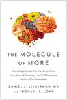 The Molecule of More: How a Single Chemical in Your Brain Drives Love, Sex, and Creativity--and Will Determine the Fate of the Human Race