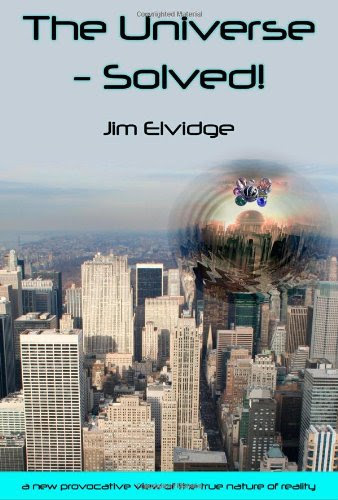 The Universe - Solved!, by Jim Elvidge