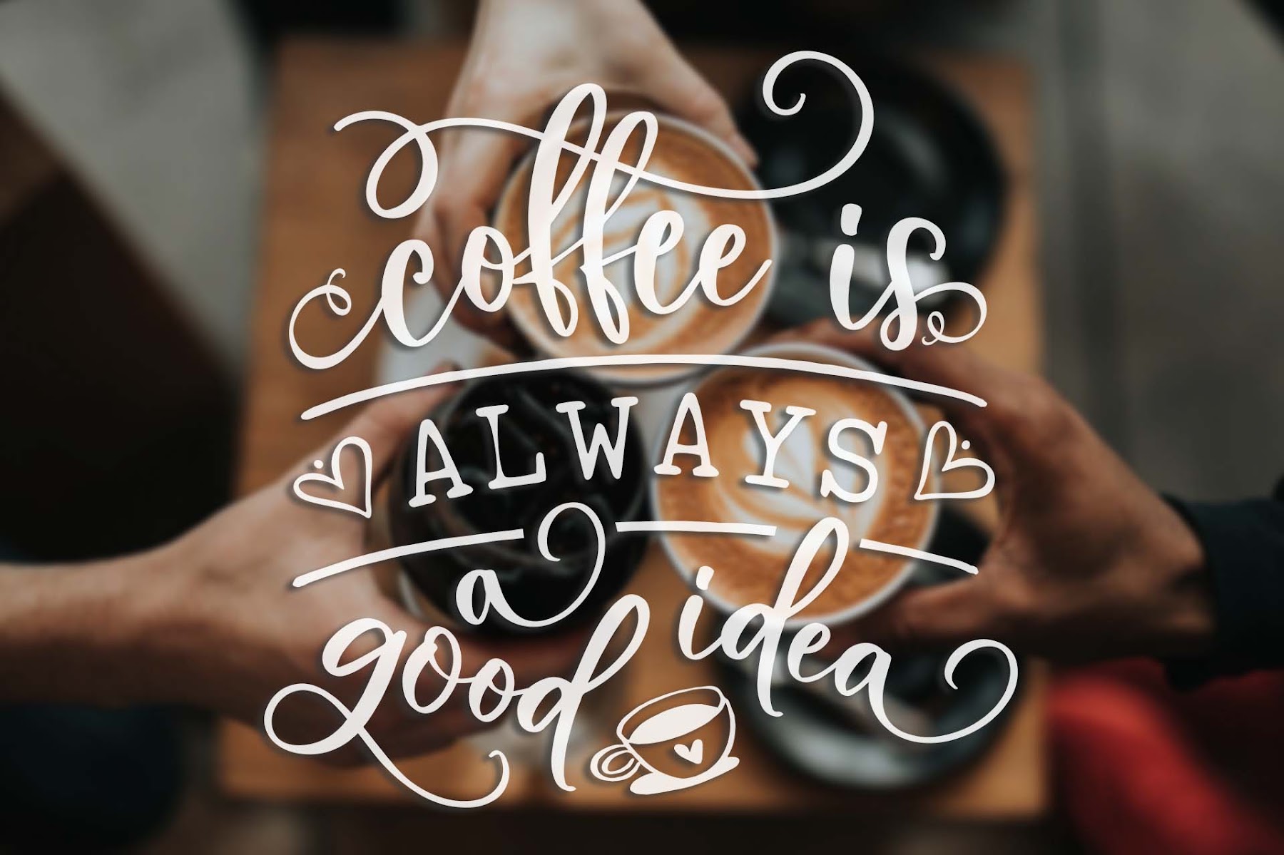 Download Svg Coffee Is Always A Good Idea - 60+ DXF Include for Cricut, Silhouette and Other Machine