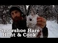 Snowshoe Hare Hunt - Catch n Cook Over Fire