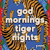 The “Words We Teach Our Daughters”: Nuha Fariha’s “God Mornings, Tiger Nights”