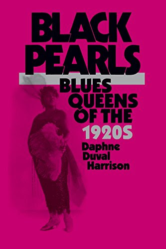 Black Pearls: Blues Queens of the 1920sBy Professor Daphne Harrison