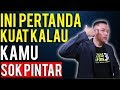 Ini Pertanda Kuat Kalau Kamu Sok Pintar