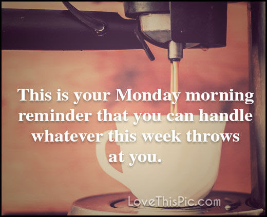 Monday Morning Reminder Pictures, Photos, and Images for Facebook