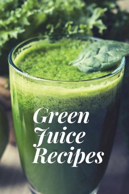 Green Juice Recipes Juicing Recipes Juicing Recipes For Weight Loss Juice Cleanse Recipes Healthy Juice Recipes Green Juice Cleanse Collect Create Your Own Green Juice Recipes By Health Journals Paperback Barnes