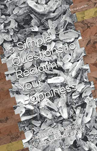 5 Simple Questions to Reclaim Your Happiness: and create amazing relationships for life! (Words of Wisdom for Teens) (Volume 1)