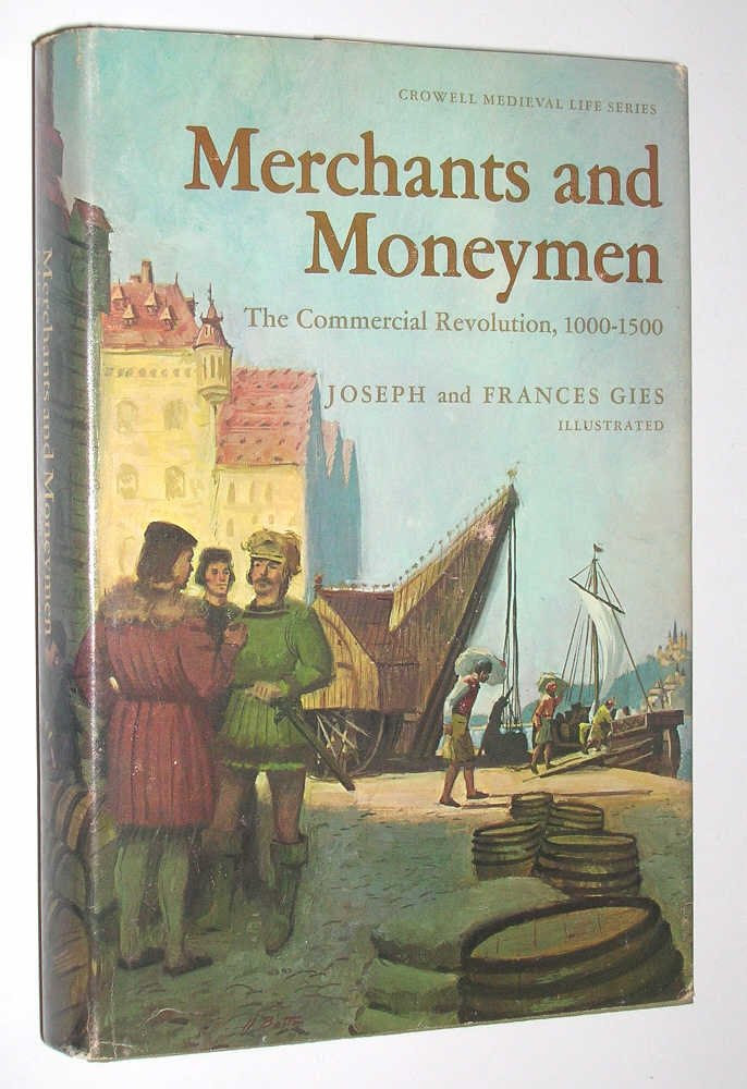 Merchants and Moneymen: The Commercial Revolution, 1000-1500 ...