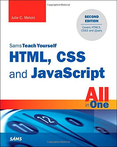 HTML, CSS and JavaScript All in One, Sams Teach Yourself: Covering HTML5, CSS3, and jQuery (2nd Edition), by Julie C. Meloni