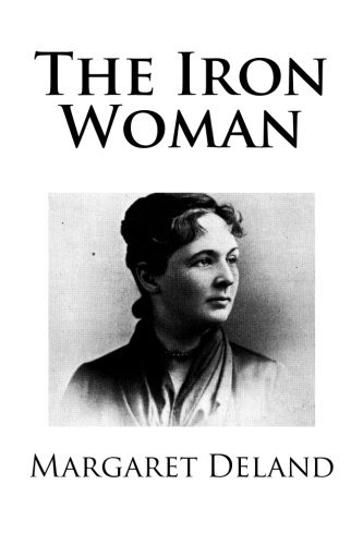 The Iron Woman, by Margaret Deland