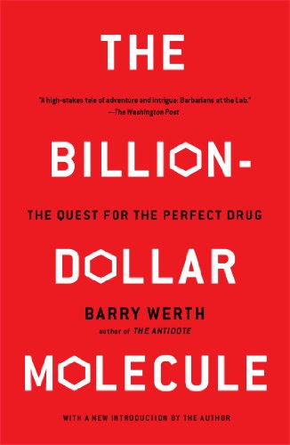 The Billion-Dollar Molecule: The Quest for the Perfect Drug, by Barry Werth The Billion-Dollar Molecule: The Quest for the Perfect Drug, by Barry Werth