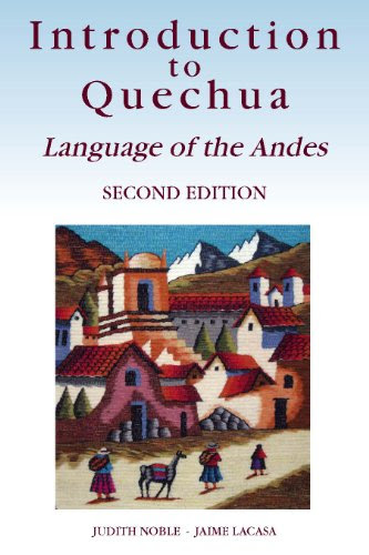 Introduction to Quechua: Language of the Andes, 2nd Edition, by Jaime Lacasa, Judith Noble
