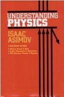 Understanding Physics, 3 Volumes In 1 - Motion, Sound, & Heat; Light, Magnetism, & Electricity; The Electron, Proton & Neutron