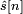 \scriptstyle {\hat s}[n]