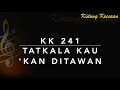 Kidung Keesaan KK 241  Tatkala Kau Kan Ditawan Tu Golgota Ho Diboan 
