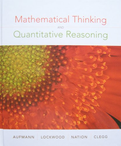 Mathematical Thinking and Quantitative Reasoning, Student TextBy Richard N. Aufmann, Joanne S. Lockwood, Richard D. Nation, Daniel K. Cl
