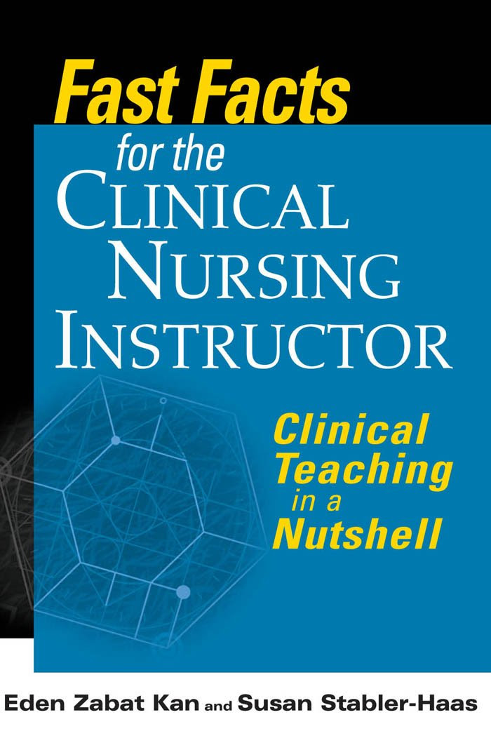 Fast Facts for the Clinical Nursing Instructor: Clinical Teaching ...