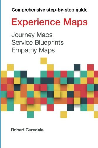 Experience Maps Journey Maps Service Blueprints Empathy MapsBy Robert A Curedale