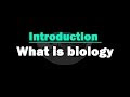 INTRODUCTION TO BIOLOGY