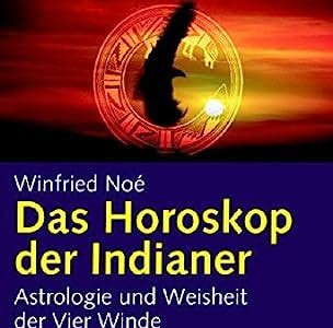 Free Read Das Horoskop der Indianer. Astrologie und Weisheit der Vier Winde. PDF Book Free Download PDF
