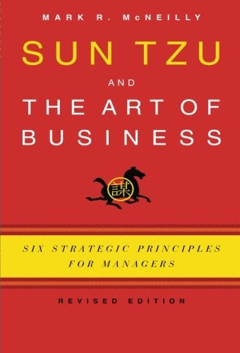 Sun Tzu and the Art of Business: Six Strategic Principles for Managers