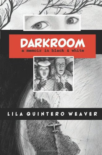 Darkroom: A Memoir in Black and White, by Lila Quintero Weaver