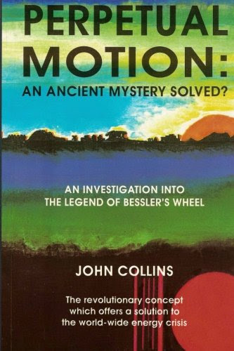 Perpetual Motion; An Ancient Mystery Solved?, by John Collins