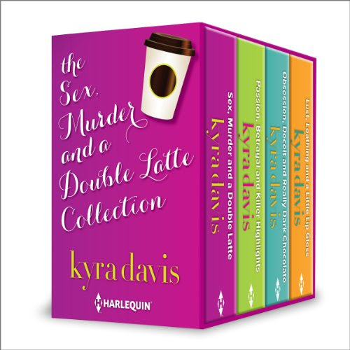Sex, Murder and a Double Latte Collection: Passion, Betrayal and Killer Highlights\Obsession, Deceit and Really Dark Chocolate\Lust, Loathi