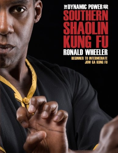 The Dynamic Power of Southern Shaolin Kung Fu: Beginner to Intermediate Jow Ga Kung Fu, by Ronald Wheeler