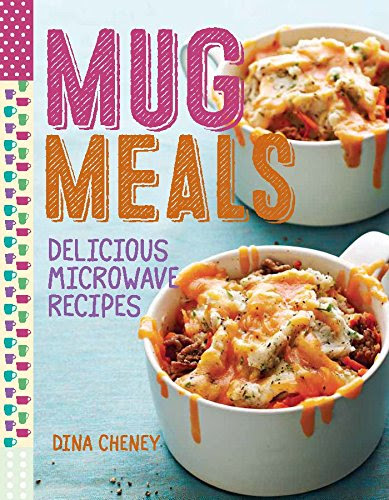 Mug Meals: Delicious Microwave Recipes, by Dina Cheney