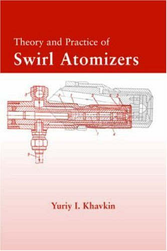 Theory and Practice of Swirl Atomizers (Combustion: An International Series), by Yuriy I Khavkin