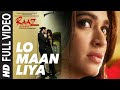 LO MAAN LIYA Full Video Song | Raaz Reboot | Arijit Singh|Emraan Hashmi,...