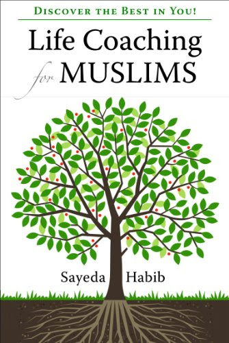 Life Coaching for Muslims: Discover the Best in You!By Sayeda Habib