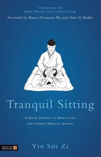 Tranquil Sitting: A Taoist Journal on Meditation and Chinese Medical Qigong, by Yin Shih Tzu