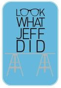 Look What Jeff Did