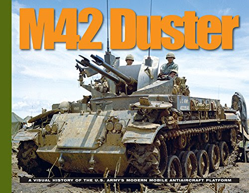 AAMVHM42 Ampersand Publishing - M42 Duster: A Visual History of US Army's Modern Mobile AntiAircraft Platform, by David Doyle