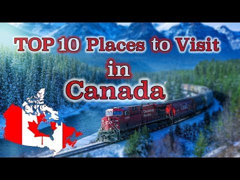 TOP 10 Places to visit in Canada.