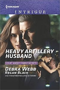 Heavy Artillery Husband by Debra Webb and Regan Black