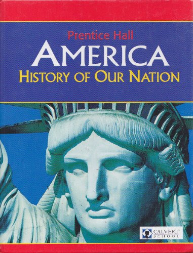 America - History of Our Nation - CALVERT SCHOOL EDITIONFrom Pearson - Prentice Hall