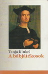 Tanja Kinkel: A bábjátékosok