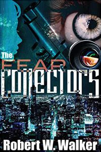 The Fear Collectors by Robert W. Walker The Fear Collectors by Robert W. Walker