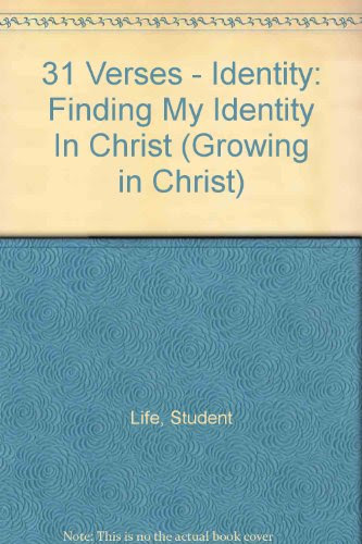 31 Verses - Identity: Finding My Identity In Christ (Growing in Christ), by Student Life, Life Bible Study Students, Dan Bolin