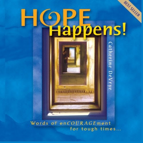 Hope Happens!: -words of encouragement for tough times, by Catherine DeVrye