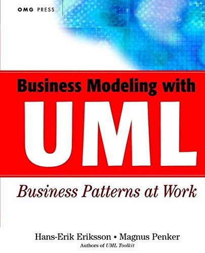Business Modeling With UML:  Business Patterns at Work, by Magnus Penker, Hans-Erik Eriksson