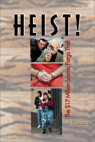 Heist!  The 17 Million Loomis Fargo Theft, by Jeff Diamant
