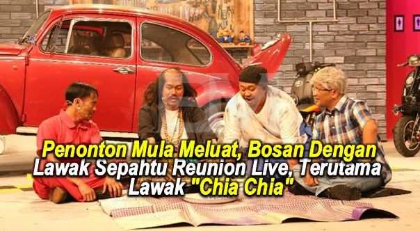 Penonton Mula Meluat, Bosan Dengan Lawak Sepahtu Reunion Live, Terutama Lawak "Chia Chia"