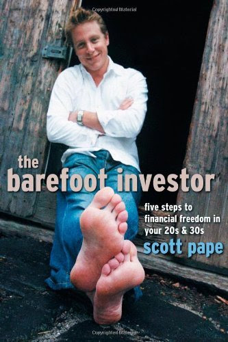 The Barefoot Investor: Five Steps to Financial Freedom in Your 20s and 30s [Paperback] [2007] 1 Ed. Scott Pape, by Scott Pape