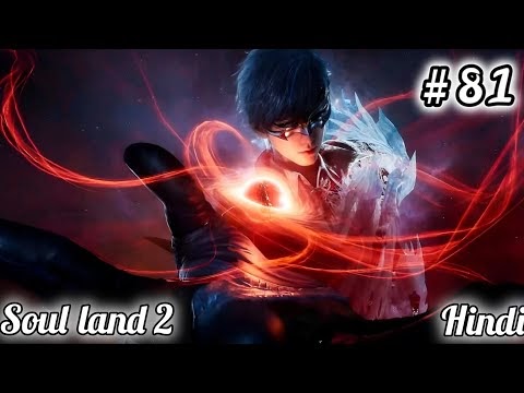 Soul land 2 Episode 81 Explained In Hindi